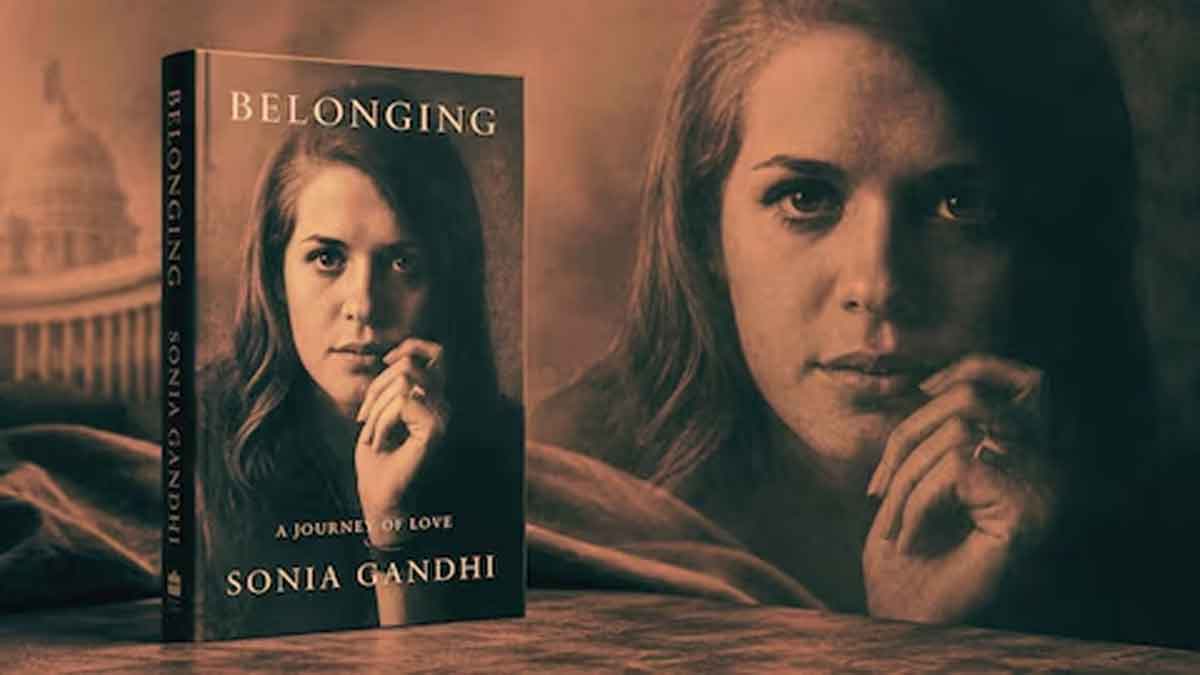 सोनिया गांधी के संस्मरणों से सजी Belonging : A Journey of Love 10 नवंबर को बाजार में आयेगी