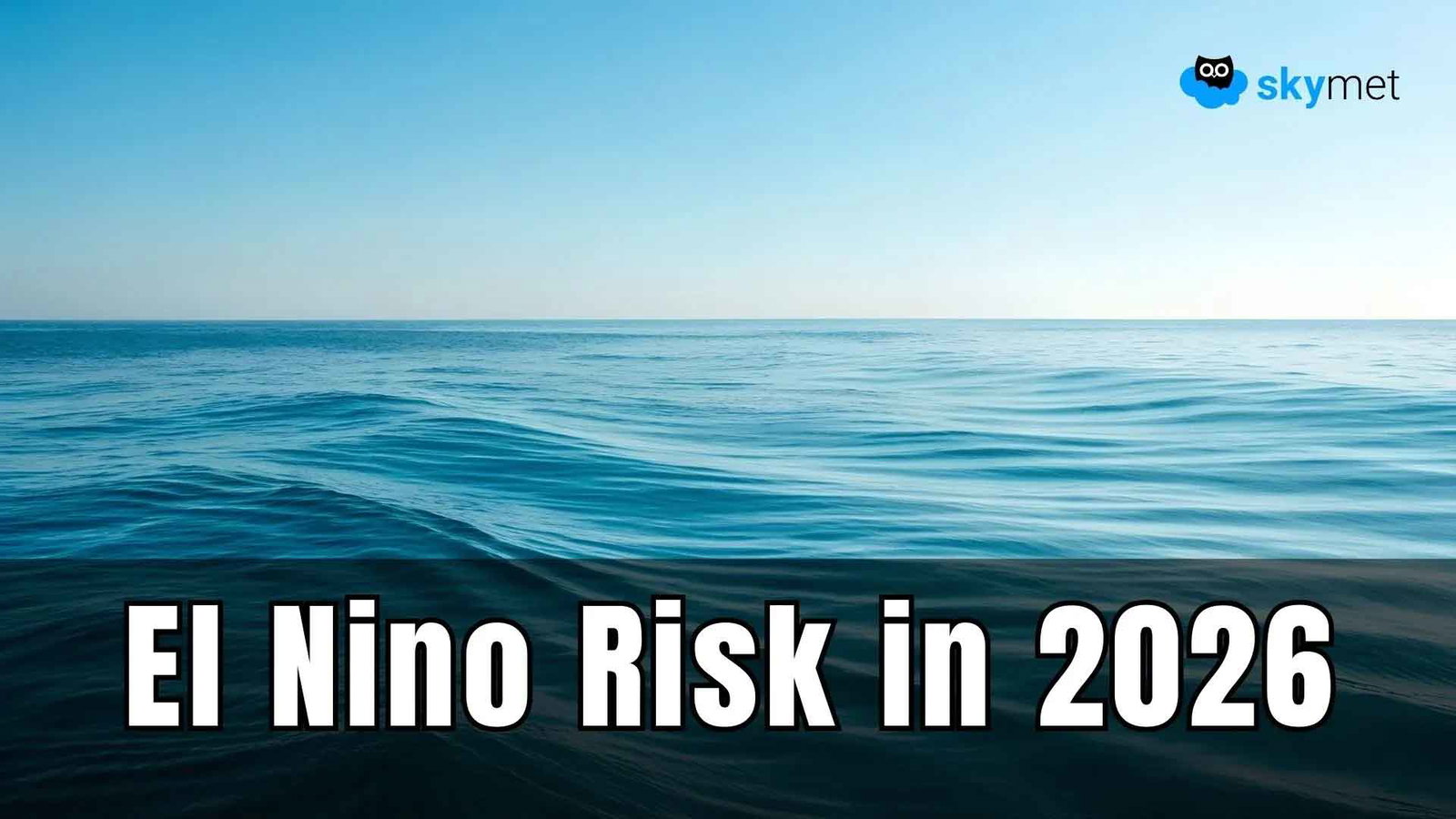 अल नीनो के कारण मानसून की बारिश सामान्य से 6 फीसदी कम रहने की संभावना : स्काईमेट वेदर